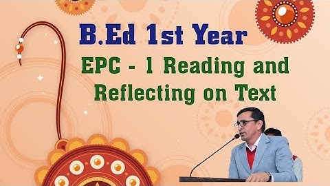 B.Ed 1st Year EPC-1 Reading and Reflecting on Text