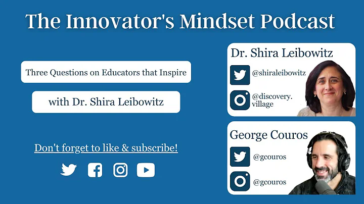 3 Questions on Educators that Inspire with Dr. Shira Leibowitz - The #InnovatorsMinds...  #Podcast