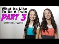 What It's Like To Be A Twin Part 3 - Merrell Twins