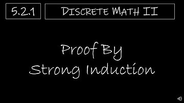 Discrete Math II - 5.2.1 Proof by Strong Induction