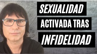 EL AUMENTO DE LA ACTIVIDAD SEXUAL TRAS UNA INFIDELIDAD  ⎮Universo Parejas