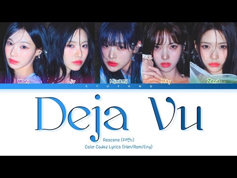 Rescene (리센느) - Deja Vu | Color Coded Lyrics _ Han/Rom/Eng