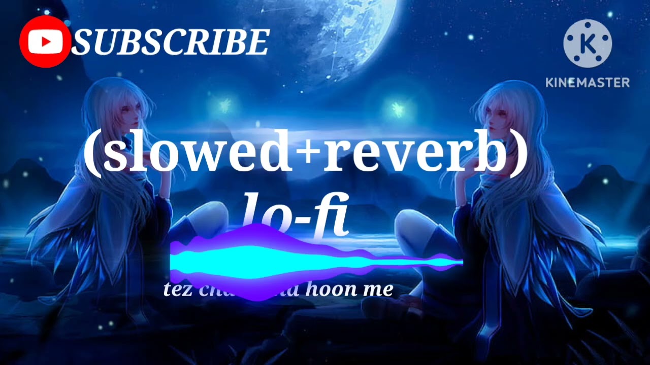 Best lofi song  tej chal raha hoon me