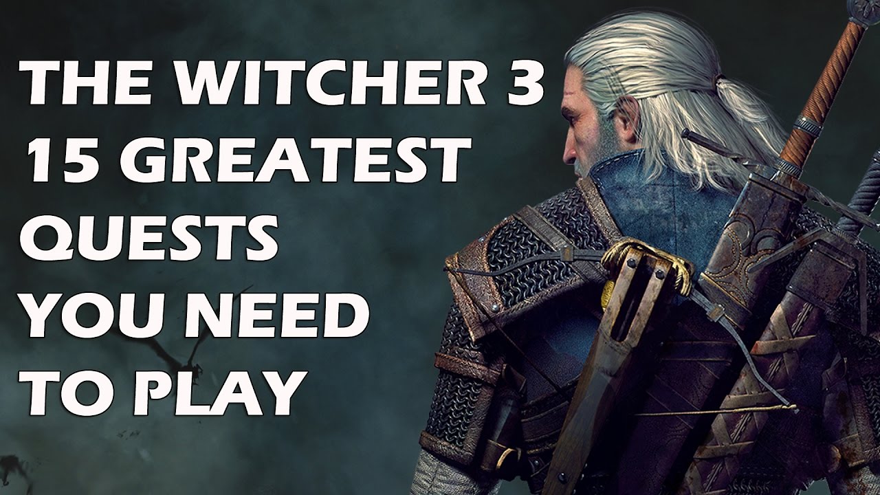 THE WITCHER 3 - 15 Greatest Quests You NEED To Play