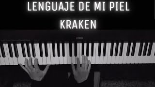 Lenguaje De Mi Piel - Kraken [PIANO COVER]