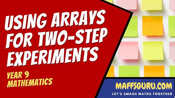 Using arrays for two step experiments| Year 9 Maths | MaffsGuru.com