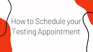 How to schedule your testing appointment