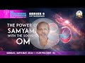 Series 9 an awakening experience  samyama the siddha way on  om