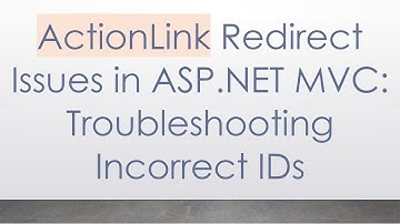 ActionLink Redirect Issues in ASP.NET MVC: Troubleshooting Incorrect IDs