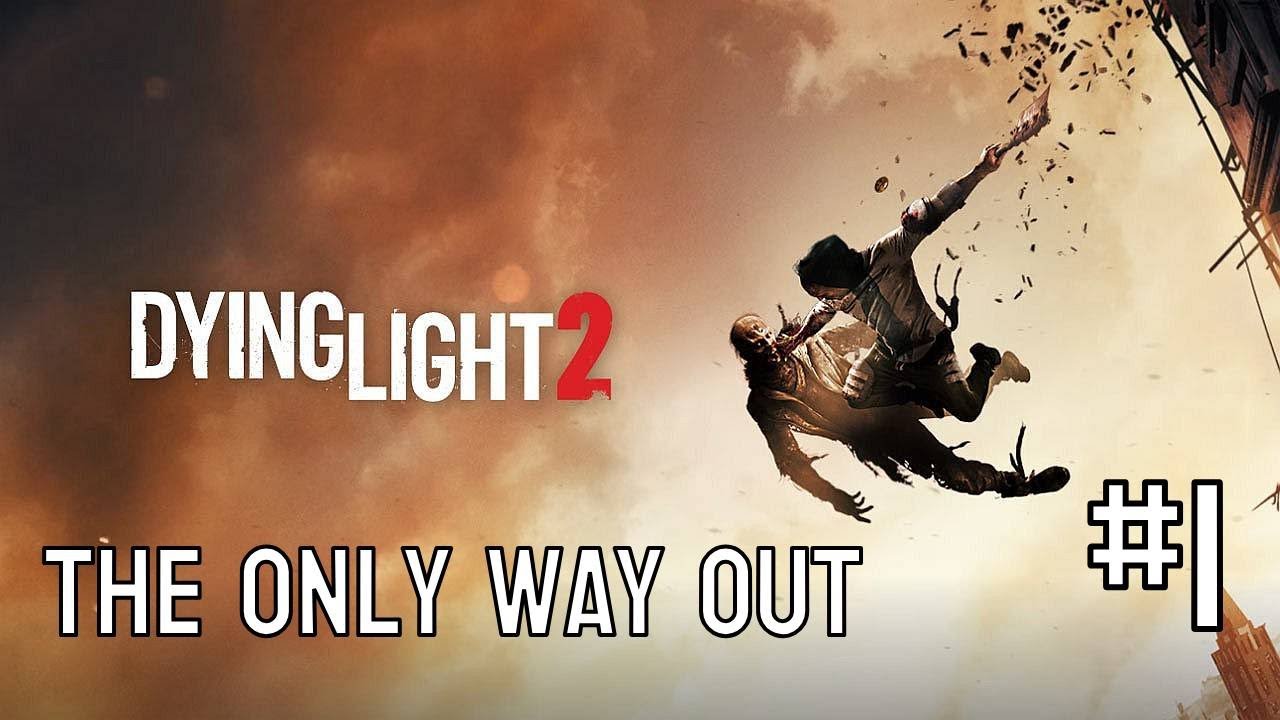 Dying Light 2 The Only Way Out 1 YouTube