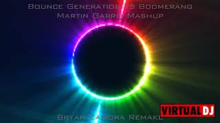 Bounce Generation vs Boomerangs - Martin Garrix Mashup (Bryan Zamora Remake)