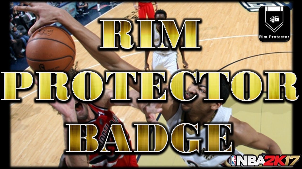 NBA 2K17 BADGE: RIM PROTECTOR FOR ALL ARCHETYPES SIMILAR TO CHASE DOWN