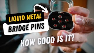Are Martin Liquidmetal Bridge Pins worth the hype?