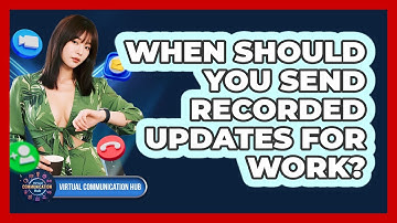 When Should You Send Recorded Updates For Work?