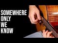 Keane - Somewhere Only We Know (Fingerstyle Guitar)