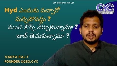 మంచి కోర్స్ నేర్చుకున్నామా ?జాబ్ తెచుకున్నామా ?|Vanya Raj|CYC Guidance Pvt Ltd