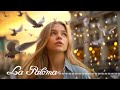 La Paloma - THE MOST BEAUTIFUL SONGS IN THE WORLD - 2 HOURS THE MOST BEAUTIFUL BOLEROS OF YOUR LIFE