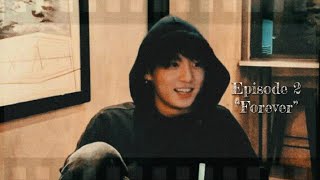 Jungkook as your Boyfriend: S1 Ep. 2 “Forever” ♡ (Use 🎧)