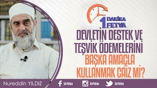 Devletin destek ve teşvik ödemelerini başka amaçla kullanmak caiz mi?