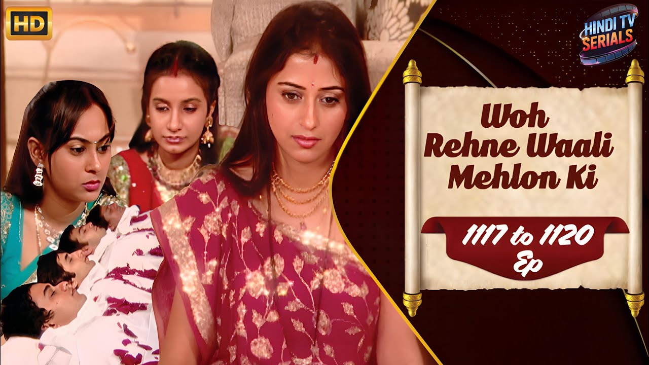 Woh Rehne Waali Mehlon Ki | Full HD Ep 1117 to 1120 | वो रहने वाली महलों की | Family Hindi TV Serial