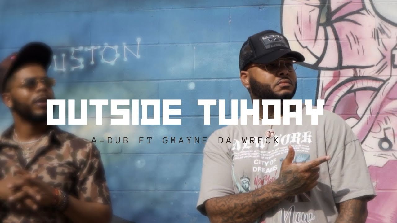 A-Dub - Outside Tuhday (feat. Gmayne Da Wreck) [Official Music Video]