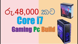 Low budget Core i7 Gaming pc Build - ඕන වැඩකට සුදුසු PC එකක්