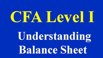 CFA Level I- Understanding Balance Sheet- Part I
