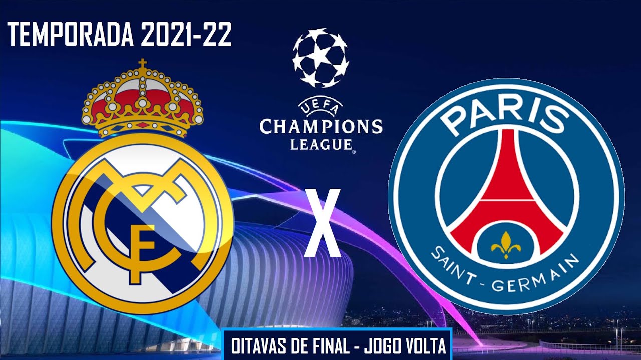 UEFA CHAMPIONS LEAGUE - REAL MADRID x PSG - OITAVAS DE FINAL - JOGO DE  VOLTA 