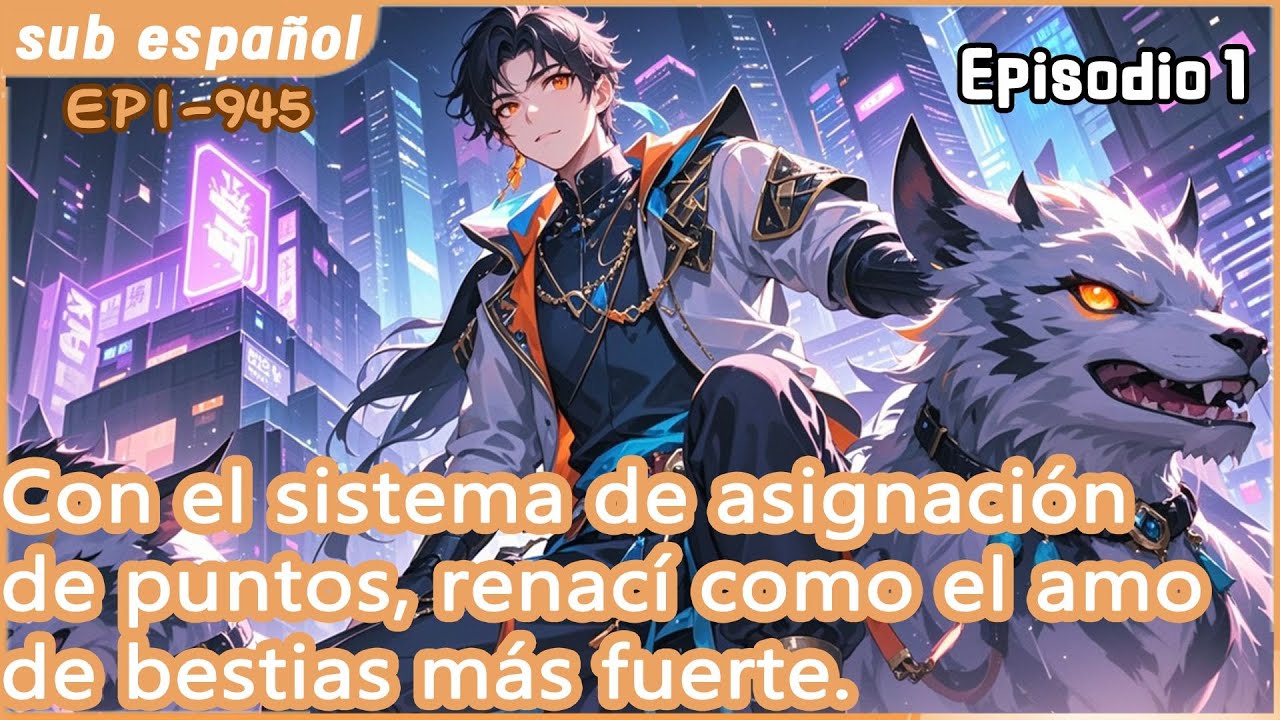 1:Con el sistema de asignación de puntos, renací como el amo de bestias más fuerte.