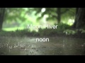 moon river   noon