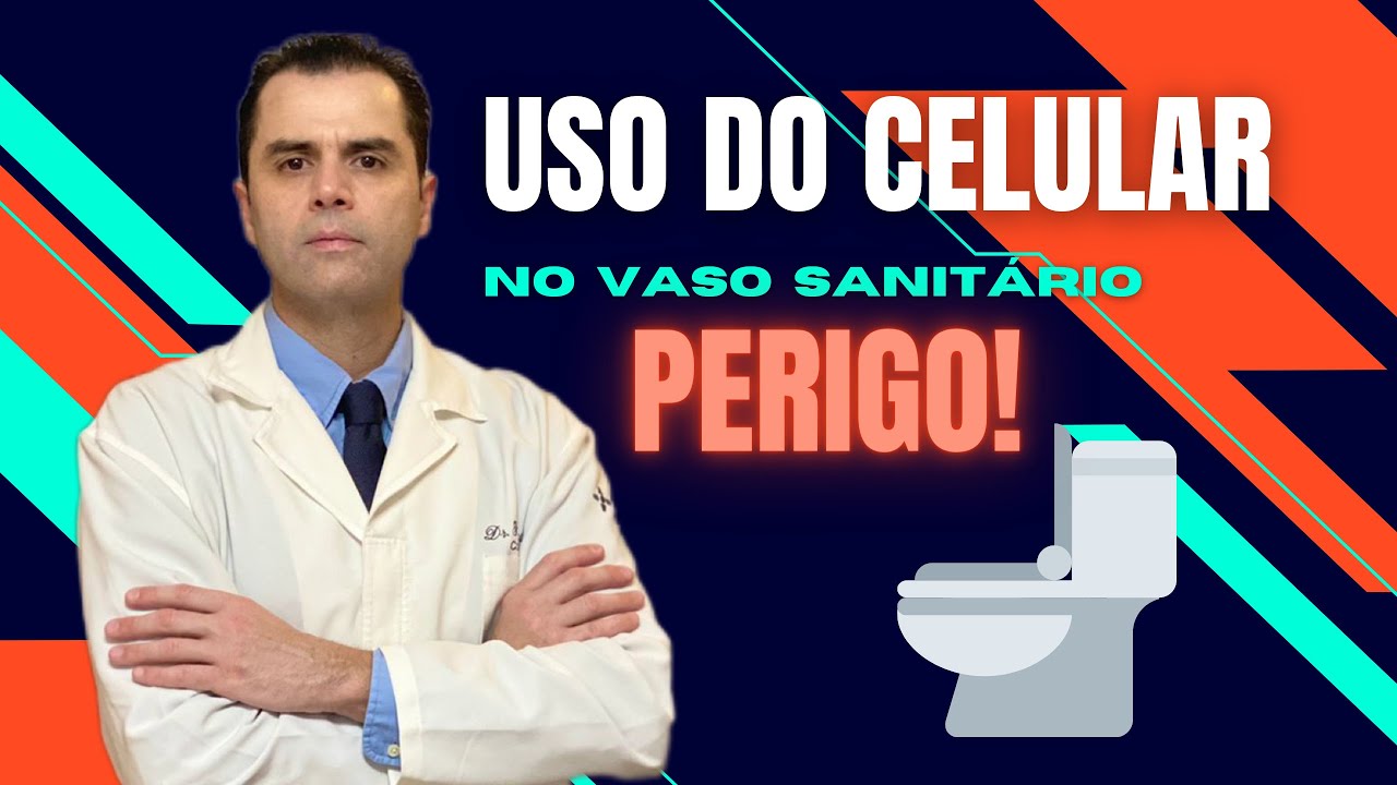 Uso do Celular no Vaso Sanitário ! NÃO FAÇA ISSO ! Dr.Fernando Lemos -  Coloproctologista