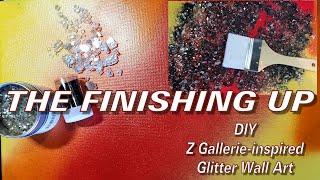 DIY ZGallerie Inspired Glitter Wall Art - The Finishing Up