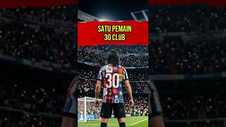 Satu Pemain 30 Club #feedshorts #shorts #sepakbola