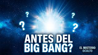 Qué Había Antes del Big Bang? El Misterio que la Ciencia Aún No Puede Explicar