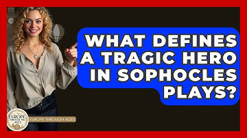 What Defines A Tragic Hero In Sophocles Plays? - Europe Through the Ages