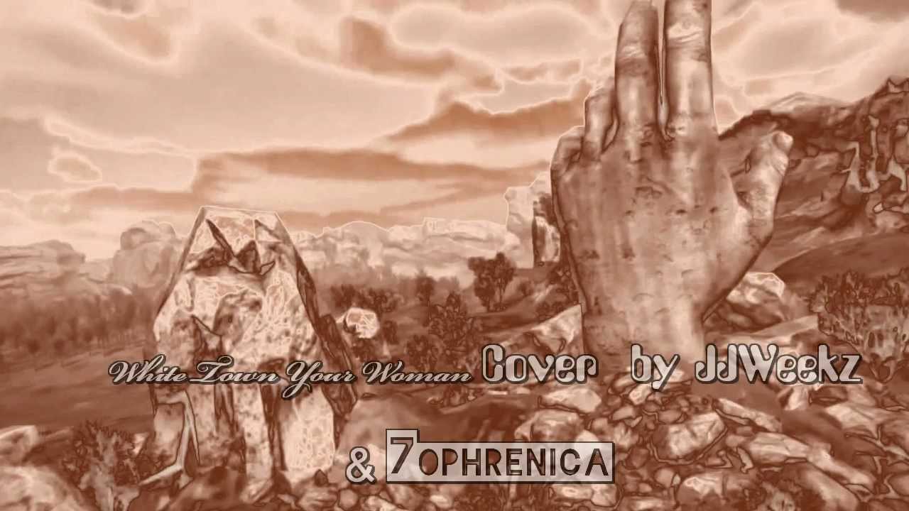White Town Your Woman - by JJWeekz  & 7ophrenica