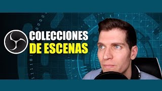 💻 Cómo Crear Colecciones de Escenas en OBS