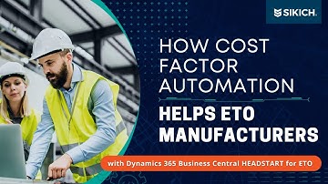 How Cost Factor Automation in Dynamics 365 Helps ETO Manufacturers | Sikich
