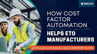 How Cost Factor Automation in Dynamics 365 Helps ETO Manufacturers | Sikich