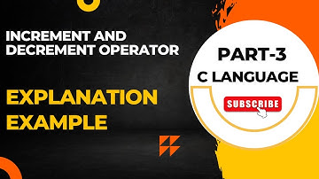 Increment and Decrement operator in C| Part 3