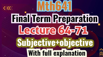 MTH641 Short lecture 64 to 71 2024 | Mth641 Final Term Short Lecture 64-71| Objective and subjective