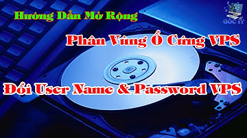 Hướng Dẫn Mở Rộng Disk Cho VPS, Đổi User Name & Password VPS - How to Extend Disk for VPS | Góc IT