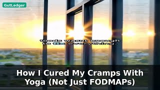 How I Cured My Cramps With Yoga (Not Just FODMAPs) | Low FODMAP Diet