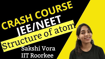 Crash course | JEE/NEET | Structure of Atom | Sakshi mam