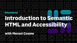 Introduction to Semantic HTML and Accessibility | Apprenticeship Videos