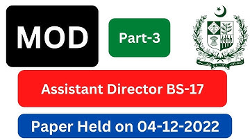 Assistant Director BS-17 MOD Paper Part-3 held on 04-12-2022 | Ministry of Defence Past Paper 2022