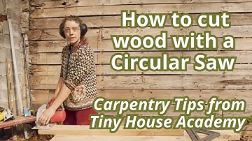 How to cut wood with a Circular Saw / DIY carpentry tips from Tiny House Academy