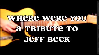 Video thumbnail of "WHERE WERE YOU - A TRIBUTE TO JEFF BECK"