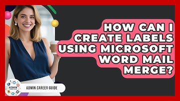 How Can I Create Labels Using Microsoft Word Mail Merge? - Admin Career Guide