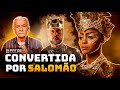 Quem foi RAINHA DE SABÁ, a mulher que CONQUISTOU o Rei SALOMÃO?